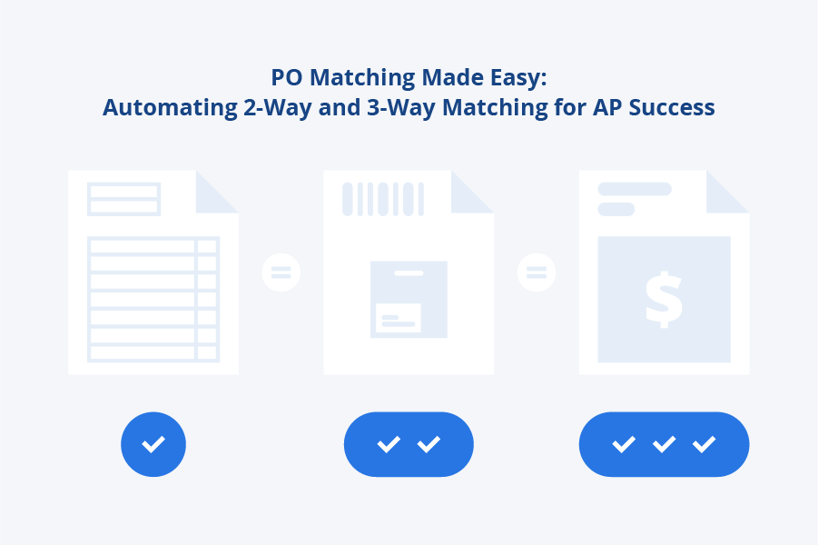 PO Matching Made Easy: Automating 2-Way and 3-Way Matching for AP Success