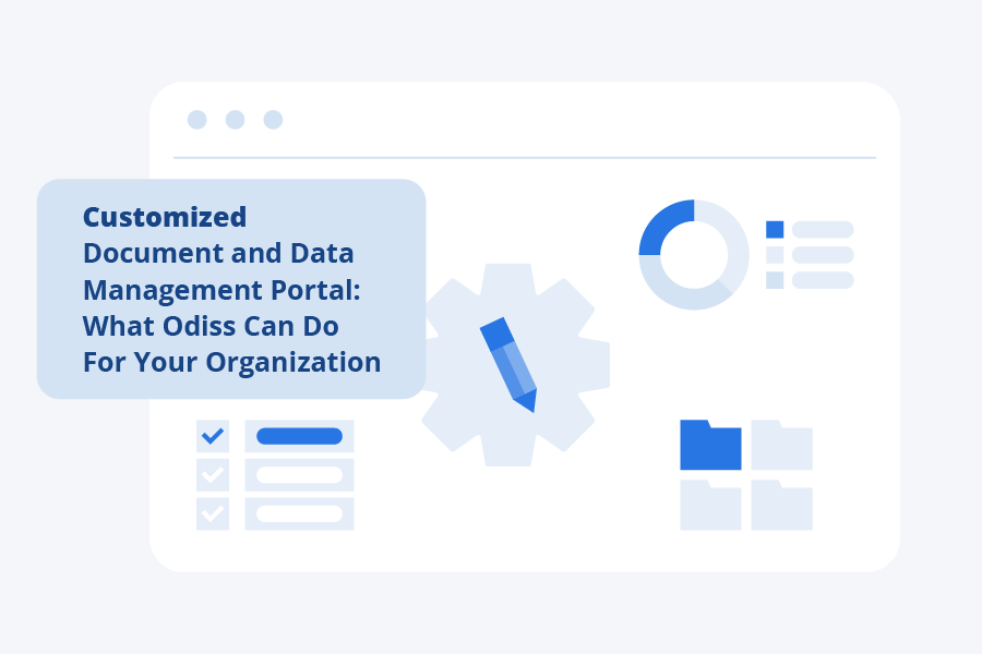 Customized Document and Data Management Portal: What Odiss Can Do For Your Organization
