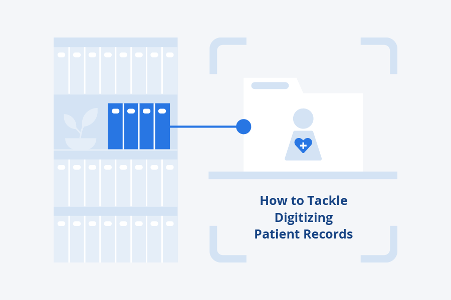 Healthcare Organizations: How to Tackle Digitizing Patient Records