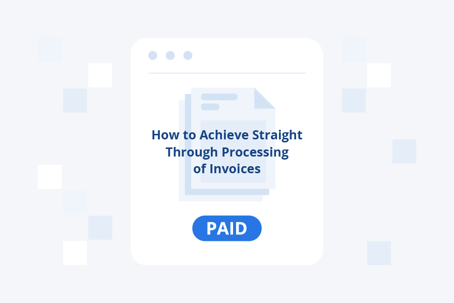 How to Achieve Straight-Through Processing of Invoices