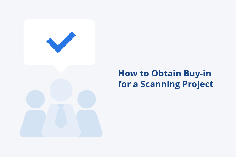 How to Obtain Buy-In for a Scanning Project