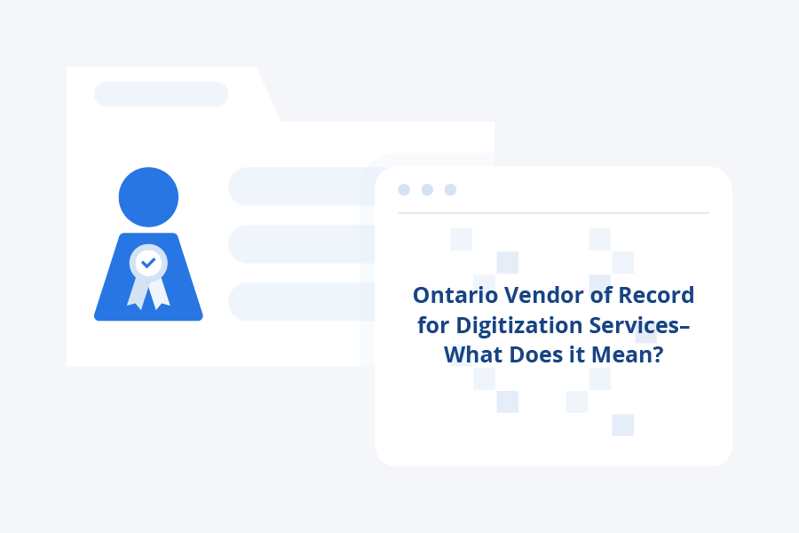 Ontario Vendor of Record for Digitization Services: What Does it Mean?