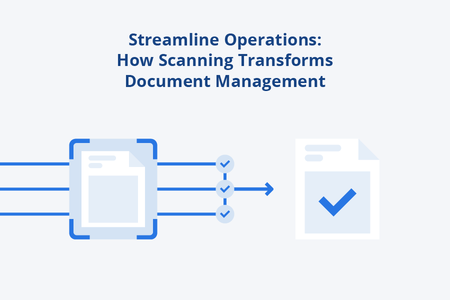 Streamline Operations: How Scanning Transforms Document Management