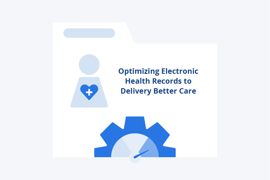 Optimizing Electronic Health Records to Deliver Better Care